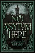 No Asylum Here by Aiden Pierce