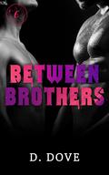 Between Brothers by D. Dove
