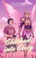 Glitched into Glory: MM Fantasy Romance by Callie Colby