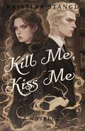 Kill Me, Kiss Me (Sex, Lies & Politics #4) by Kristina Stangl