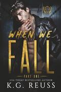 When We Fall Part One: A Dark College Romance by K.G. Reuss
