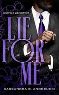 Lie for Me by Cassandra B. Andreucci