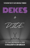 Dice & Dekes (Venom Next Gen #3) by Colleen Charles