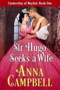Sir Hugo Seeks a Wife (Cinderellas of Mayfair #1) by Anna Campbell