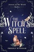 The Witch's Spell: A Cozy Witch Romance (Season of the Witch #4) by Emberly Wyndham