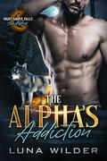 The Alpha's Addiction (Night Grove Falls: The Alphas #1) by Luna Wilder