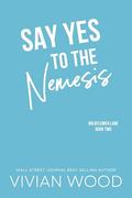 Say Yes To The Nemesis: An Enemies To Lovers Hockey Rom Com (Wildflower Lane #2) by Vivian Wood