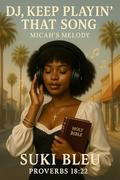 Dj, Keep Playin' That Song: Micah's Melody by Suki Bleu