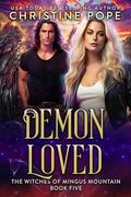 Demon Loved: A Witch Romance (The Witches of Mingus Mountain #5) by Christine Pope