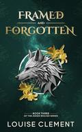Framed and Forgotten (Ashen Wolves #3) by Louise Clément