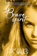 Brave Spirit: Book Six of The Bound Spirit Series by H.A. Wills