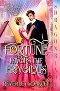 Fortune Favors The Frivolous (Matchmaking Mischief Makers #2) by Beverley Oakley