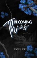 Becoming Theirs (Living in Weedleton #12) by Heather. Renee