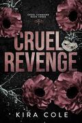 Cruel Revenge (Cruel Command #3) by Kira Cole