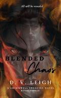Blended Chaos (The Grimmwell Legacies #3) by D. V. Leigh