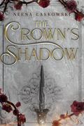 The Crown's Shadow (Of Fire and Lies #2) by Neena Laskowski