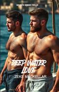 DEEP WATER LOVE: A gripping romantic thriller set against the stunning backdrop of Australia's Great Barrier Reef by ZEKE MACKELLAR