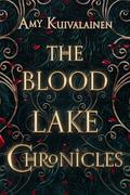 The Blood Lake Chronicles : The Complete Trilogy Boxset by Amy Kuivalainen