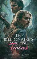 The Billionaire's Surprise Twins - Book Thirty Eight: The Hidden Stream by A Young Cabbage