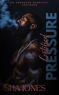 Certified Pressure: An Arranged Marriage, Unhinged by Sha Jones