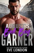 August's Bad Boy - Garner (Bad Boys of Mustang Mountain #8) by Eve London