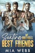 Sexting My Brother's Best Friends: An Hockey Reverse Harem Romance by Mia Webb