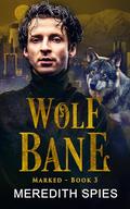Wolf Bane (Marked #3) by Meredith Spies