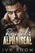 Rescued by the Alpha SEAL: A Small Town Romantic Suspense (Iron Hollow Protectors #1) by Ivy Snow