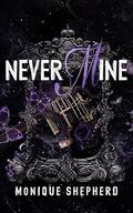 Never Mine: A Forbidden Age-Gap College Romance (The Never Never Duet #2) by Monique Shepherd