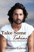 Take Some Tahini: Real Werewolves Don't Eat Meat 6 by Karenna Colcroft