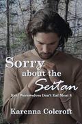 Sorry About the Seitan: Real Werewolves Don't Eat Meat 8 by Karenna Colcroft