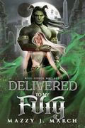 Delivered to My Fury (Mail-Order Matings #19) by Mazzy J. March