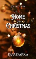 HOME for CHRISTMAS: A Short Story by Dana Pratola
