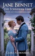 Jane Bennet: The Forbidden Heir: A Pride and Prejudice Variation (The Untold Romances of Pride & Prejudice #2) by Clara Ashbourne