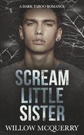 Scream Little Sister by Willow McQuerry