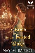 A Bride for the Twisted Duke: A Steamy Historical Regency Romance Novel (Claimed by Regency Devils #4) by Maybel Bardot