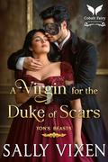 A Virgin for the Duke of Scars: A Historical Regency Romance Novel (Ton's Beasts #1) by Sally Vixen