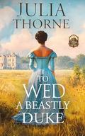 To Wed a Beastly Duke: A Historical Romance Novel (Affairs of Honor #2) by Julia Thorne