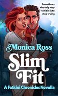 Slim Fit: A Fatkini Chronicles Novella by Monica Ross