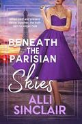 Beneath the Parisian Skies (Wandering Skies #3) by Alli Sinclair