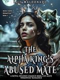 The Alpha King’s Abused Mate: A Royal Second Chance Rejected Mate Werewolf Romance (Moon-Crown Redemption #3) by Luis Maldonado