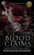 Blood Claims: A Dark Paranormal Romance/Fantasy by Stephanie Hudson