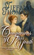 Companions of Their Youth: a Pride & Prejudice Variation by Tiffany Thomas