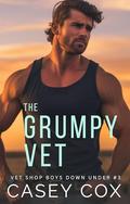 The Grumpy Vet (Vet Shop Boys Down Under #3) by Casey Cox