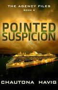 Pointed Suspicion (The Agency Files #6) by Chautona Havig
