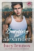 Burning for Alexander (Made Marian Legacy #2) by Lucy Lennox
