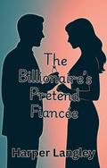 The Billionaire's Pretend Fiancée: An Enemies-to-Lovers Billionaire Office Romance by Harper Langley