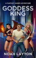 Goddess King: A Fantasy Harem Adventure by Noah Layton