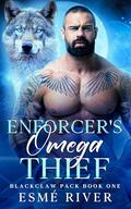 The Enforcer's Omega Thief: Blackclaw Pack Book One by Esmé River