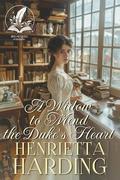 A Widow to Mend the Duke's Heart: A Historical Regency Romance Novel by Henrietta Harding